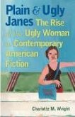 Plain and Ugly Janes: The Rise of the Ugly Woman in Contemporary American Fiction