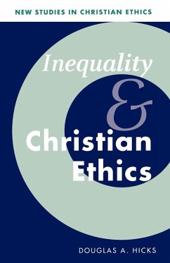 Inequality and Christian Ethics - Hicks, Douglas A.
