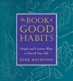 The Book of Good Habits: Simple and Creative Ways to Enrich Your Life