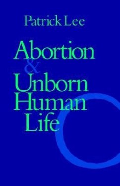 Abortion and Unborn Human Life - Lee, Patrick