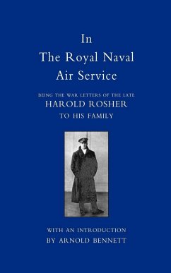In the Royal Naval Air Service - Rosher, Harold; Harold Rosher Introduction Arnold Benne