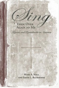 Sing Them Over Again to Me: Hymns and Hymnbooks in America