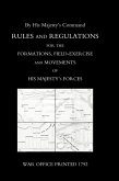 RULES AND REGULATIONS FOR THE FORMATIONS, FIELD-EXERCISE AND MOVEMENTS OF HIS MAJESTY'S FORCES (1792)