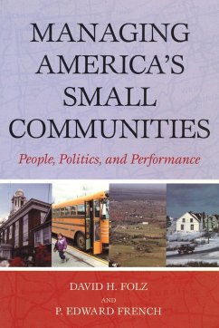 Managing America's Small Communities - Folz, David H.; French, Edward P.