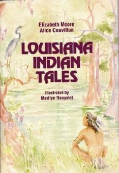 Louisiana Indian Tales - Moore, Elizabeth; Couvillon, Alice