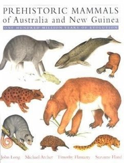 Prehistoric Mammals of Australia and New Guinea: One Hundred Million Years of Evolution - Long, John A.; Archer, Michael; Flannery, Timothy