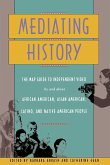 Mediating History: The Map Guide to Independent Video by and about African Americans, Asian Americans, Latino, and Native American People