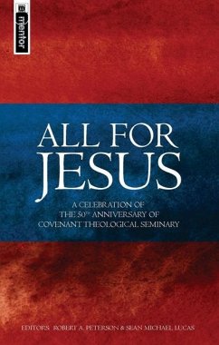 All for Jesus: Celebrating the 50th Anniversary of Covenant Theological Seminary - Peterson, Robert A.; Lucas, Sean Michael