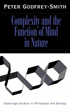Complexity and the Function of Mind in Nature - Godfrey-Smith, Peter