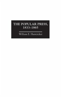 The Popular Press, 1833-1865 - Huntzicker, William