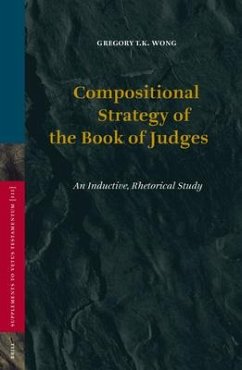 Compositional Strategy of the Book of Judges: An Inductive, Rhetorical Study - Wong, Gregory