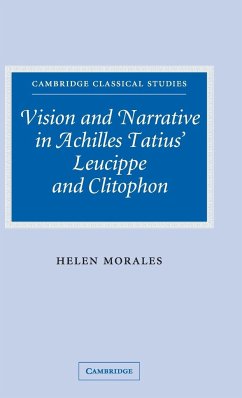 Vision and Narrative in Achilles Tatius' Leucippe and Clitophon - Morales, Helen