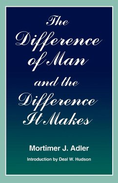 Difference of Man and the Difference It Makes - Adler, Mortimer Jerome