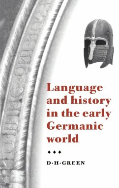 Language and History in the Early Germanic World - Green, Dennis Howard; D. H., Green; Green, D. H.