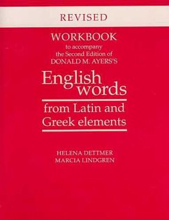 Workbook to Accompany the Second Edition of Donald M. Ayers's English Words from Latin and Greek Elements: Revised Edition - Dettmer, Helena; Lindgren, Marcia