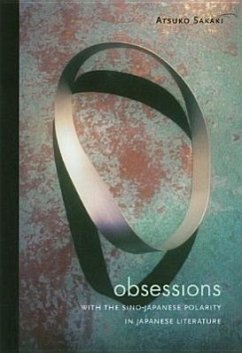 Obsessions with the Sino-Japanese Polarity in Japanese Literature - Sakaki, Atsuko