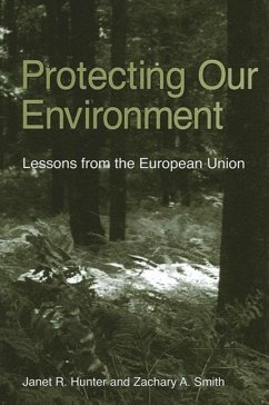 Protecting Our Environment: Lessons from the European Union - Hunter, Janet R.; Smith, Zachary A.