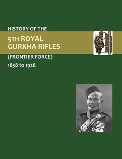 History of the 5th Gurkha Rifles (Frontier Force) 1858-1928 - Press, Naval &. Military
