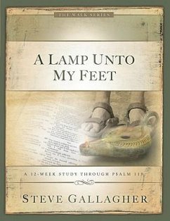 A Lamp Unto My Feet: A 12-Week Study Through Psalm 119 - Gallagher, Steve