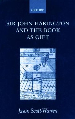 Sir John Harington and the Book as Gift - Scott-Warren, Jason