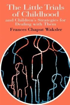 The Little Trials Of Childhood - Waksler, Frances Chaput