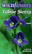 Wildflowers of the Tahoe Sierra - Blackwell, Laird