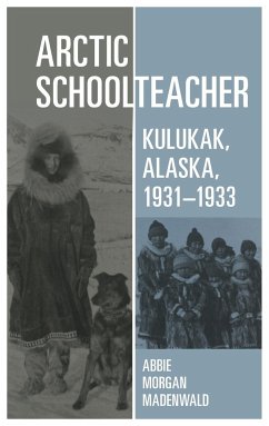Arctic Schoolteacher - Madenwald, Abbie M.