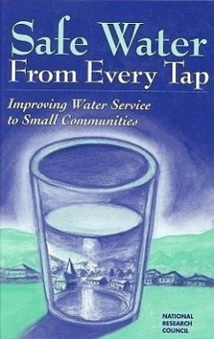 Safe Water from Every Tap - National Research Council; Division On Earth And Life Studies; Commission on Geosciences Environment and Resources; Committee on Small Water Supply Systems