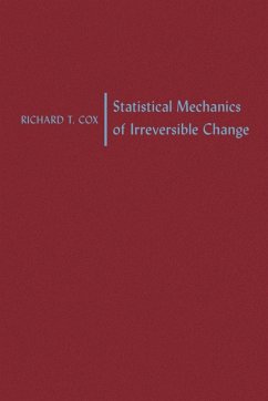 Statistical Mechanics of Irreversible Change - Cox, Richard T.