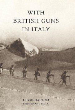 With British Guns in Italy - Hugh Dalton Lieutenant R. G. a., Dalton; Hugh Dalton Lieutenant R. G. a.