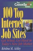 100 Top Internet Job Sites: Get Wired, Get Hired in Today's New Job Market