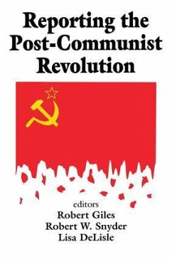Reporting the Post-communist Revolution - Snyder, Robert