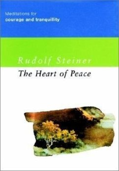 The Heart of Peace: Meditations for Courage and Tranquillity - Steiner, Rudolf