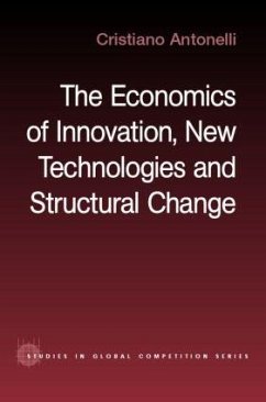 The Economics of Innovation, New Technologies and Structural Change - Antonelli, Cristiano