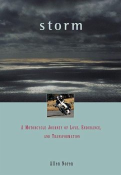 Storm: A Motorcycle Journey of Love, Endurance, and Transformation - Noren, Allen