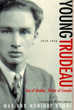 Young Trudeau: 1919-1944: Son of Quebec, Father of Canada - Nemni, Max; Nemni, Monique