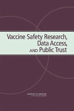 Vaccine Safety Research, Data Access, and Public Trust - Institute Of Medicine; Board on Health Promotion and Disease Prevention; Committee on the Review of the National Immunization Program's Research Procedures and Data Sharing Program