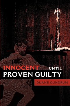 Innocent Until Proven Guilty - Gundrum, Duane