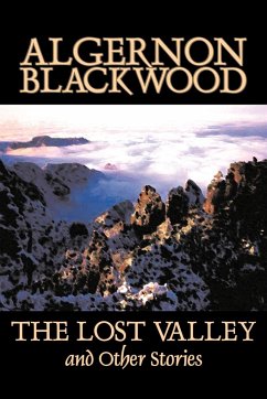 The Lost Valley and Other Stories by Algernon Blackwood, Fiction, Fantasy, Horror, Classics - Blackwood, Algernon