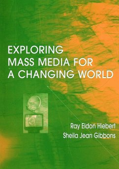 Exploring Mass Media for A Changing World - Hiebert, Ray A; Gibbons, Sheila