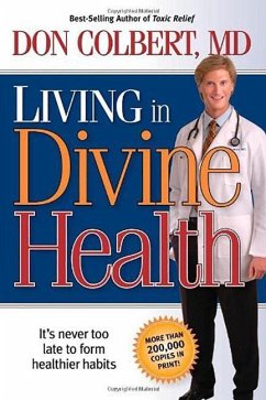 Living in Divine Health: It Is Never Too Late to Get on the Road to Healthier Habits - Colbert, Don