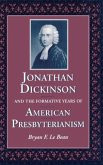 Jonathan Dickinson and the Formative Years of American Presbyterianism