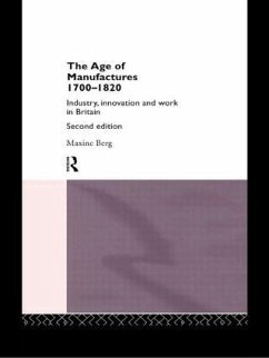 The Age of Manufactures, 1700-1820 - Berg, Maxine; Berg, Maxine