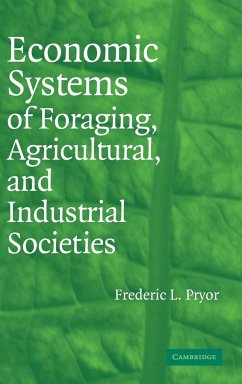 Economic Systems of Foraging, Agricultural, and Industrial Societies - Pryor, Frederic L.