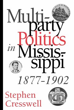 Multiparty Politics in Mississippi, 1877-1902 - Cresswell, Stephen