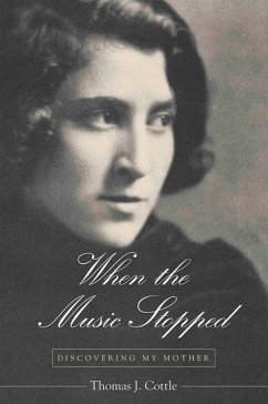 When the Music Stopped: Discovering My Mother - Cottle, Thomas J.