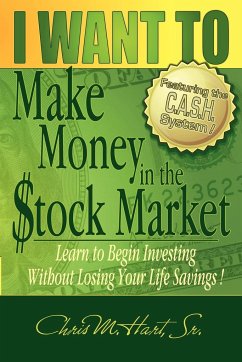 I WANT TO Make Money in the Stock Market - Hart, Chris M.