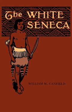 The White Seneca - Canfield, William W.