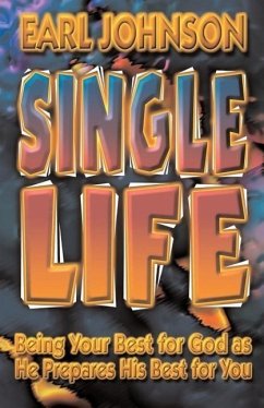 Single Life: Being Your Best for God as He Prepares His Best for You - Johnson, Earl D.