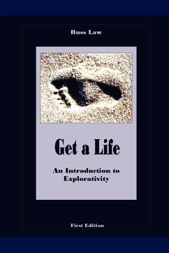 Get a Life - An Introduction to Explorativity - Law, Russ